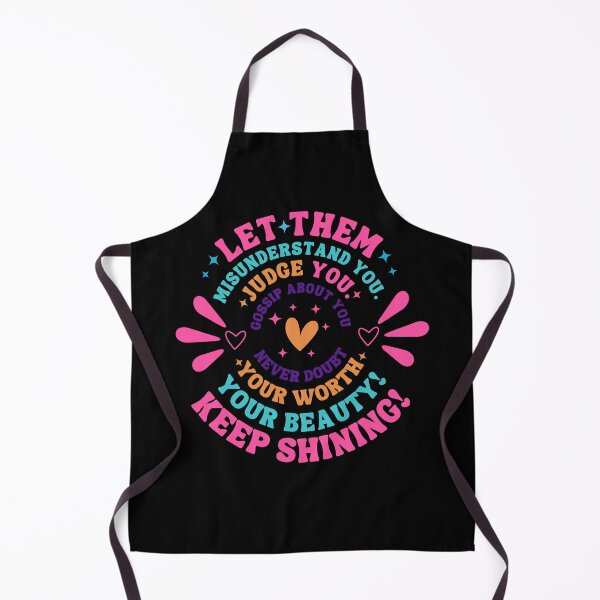 Item preview, let them misunderstand you judge you gossip about you never doubt your worth! your beauty! keep shining! designed and sold by Alberto Dominguez.