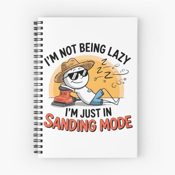 Item preview, I’m Not Being Lazy; I’m Just in Sanding Mode designed and sold by Jollys-ArtShop.