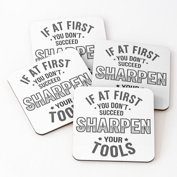 Item preview, If at First You Don’t Succeed, Sharpen Your Tools designed and sold by Jollys-ArtShop.