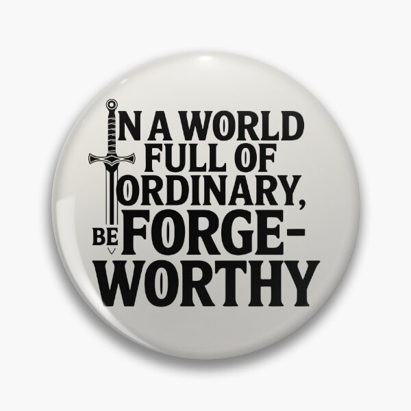 Item preview, In a World Full of Ordinary, Be Forge-Worthy designed and sold by Jollys-ArtShop.