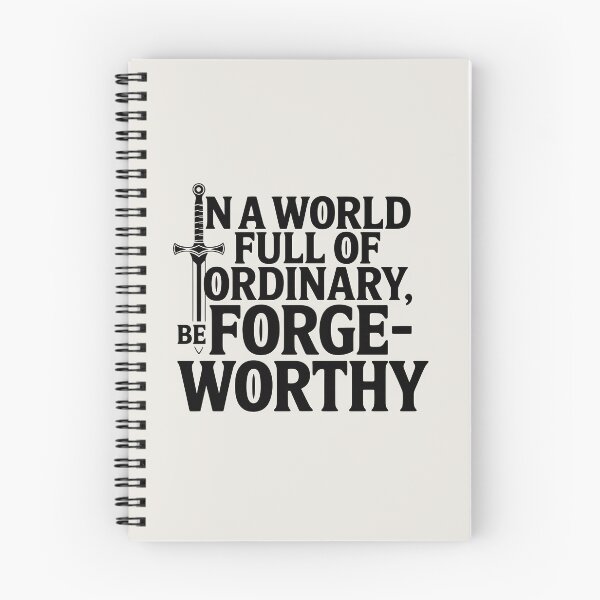 Item preview, In a World Full of Ordinary, Be Forge-Worthy designed and sold by Jollys-ArtShop.