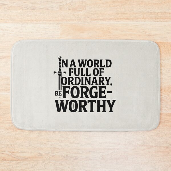 Item preview, In a World Full of Ordinary, Be Forge-Worthy designed and sold by Jollys-ArtShop.