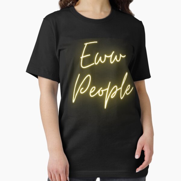 Item preview, Ew People designed and sold by DirtCheapStore.