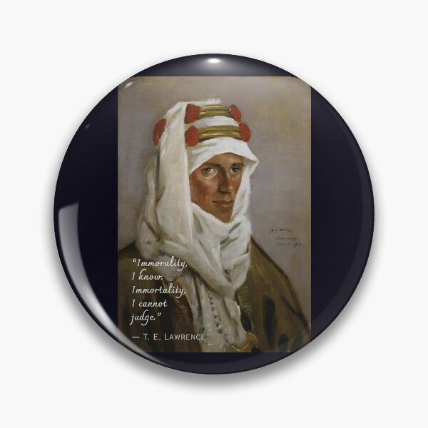 Item preview, T. E. Lawrence quote: Immorality, I know. Immortality, I cannot judge. designed and sold by artbleed.