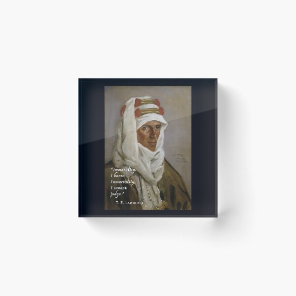 Item preview, T. E. Lawrence quote: Immorality, I know. Immortality, I cannot judge. designed and sold by artbleed.
