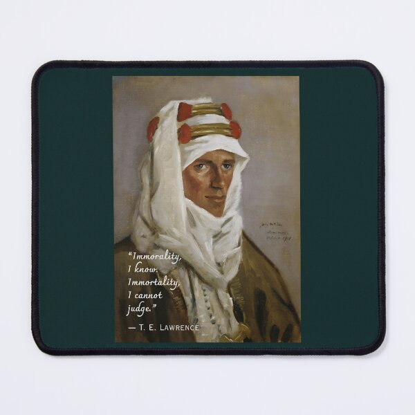 Item preview, T. E. Lawrence quote: Immorality, I know. Immortality, I cannot judge. designed and sold by artbleed.