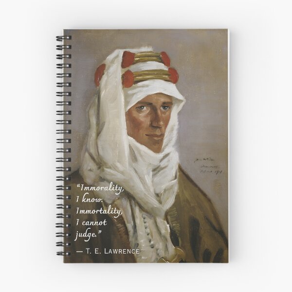 Item preview, T. E. Lawrence quote: Immorality, I know. Immortality, I cannot judge. designed and sold by artbleed.