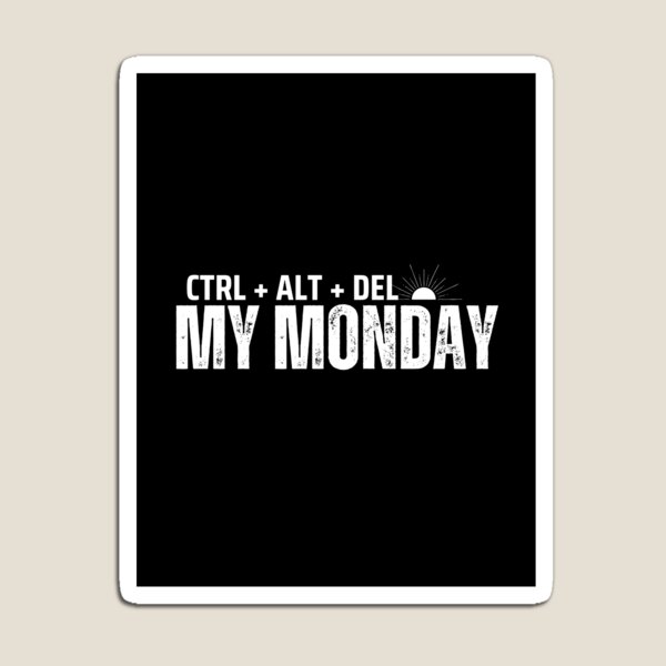 Item preview, “CTRL + ALT + DEL My Monday” Funny Tech-Inspired Quote Design designed and sold by PupeCreativeArt .