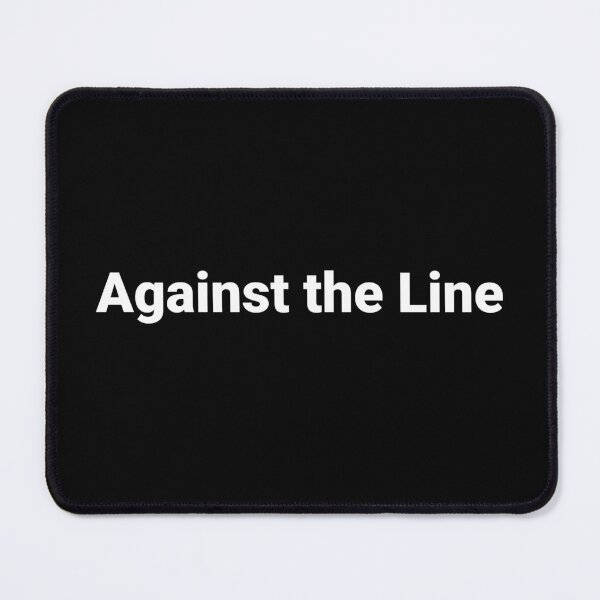 Item preview, Against the Line designed and sold by Text-based T-Shirts and Gifts.