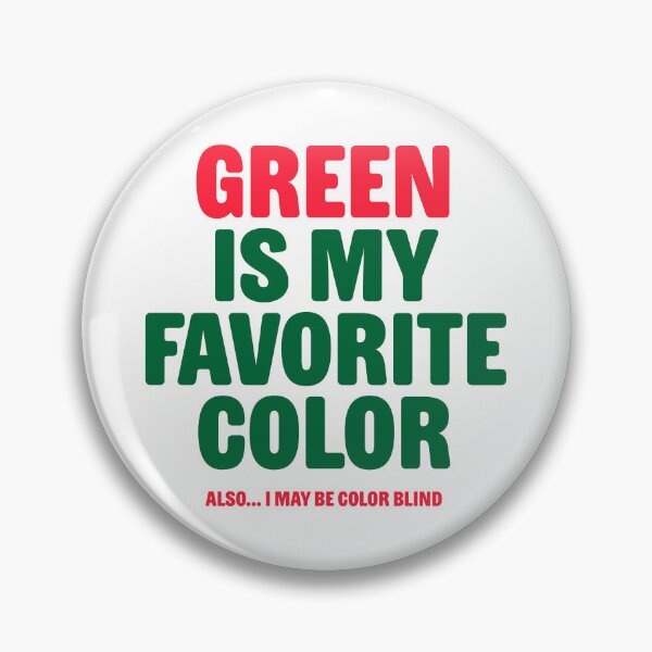 Item preview, Green is My Favorite Color - I May Be Color Blind designed and sold by Rad Yellow & Blue.