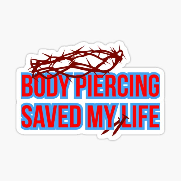 Item preview, Body Piercing Saved My Life designed and sold by GiggleGooods.