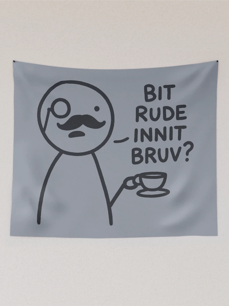 Thumbnail 2 of 3, Tapestry, Bit Rude Innit Bruv? designed and sold by HowToCanadian.