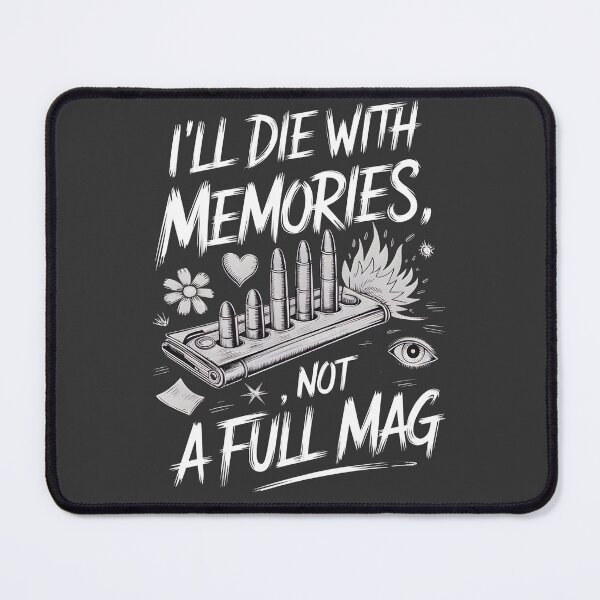 Item preview, I'll die with memories, not a full mag designed and sold by ArtFeverShop.