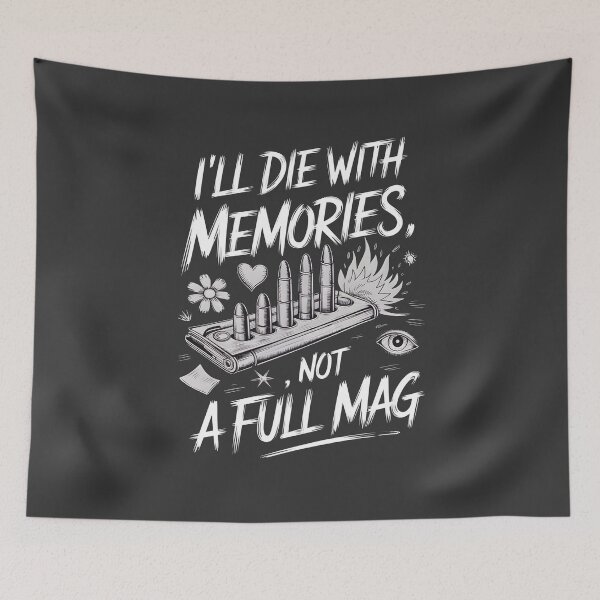 Item preview, I'll die with memories, not a full mag designed and sold by ArtFeverShop.