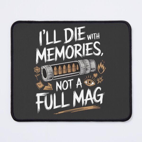 Item preview, I'll die with memories, not a full mag designed and sold by ArtFeverShop.