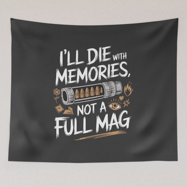 Item preview, I'll die with memories, not a full mag designed and sold by ArtFeverShop.