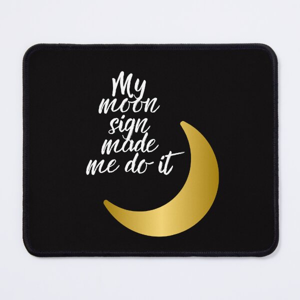 Item preview, My moon sign made me do designed and sold by whatthefoxsays.