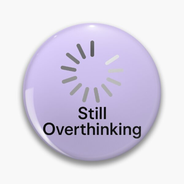Item preview, Still Overthinking designed and sold by TSQ.