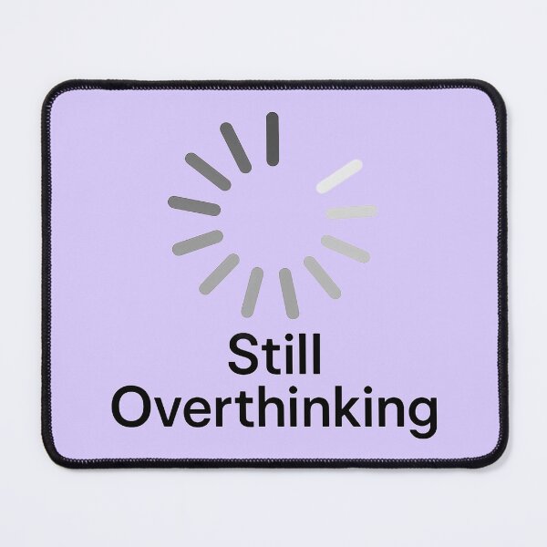 Item preview, Still Overthinking designed and sold by TSQ.