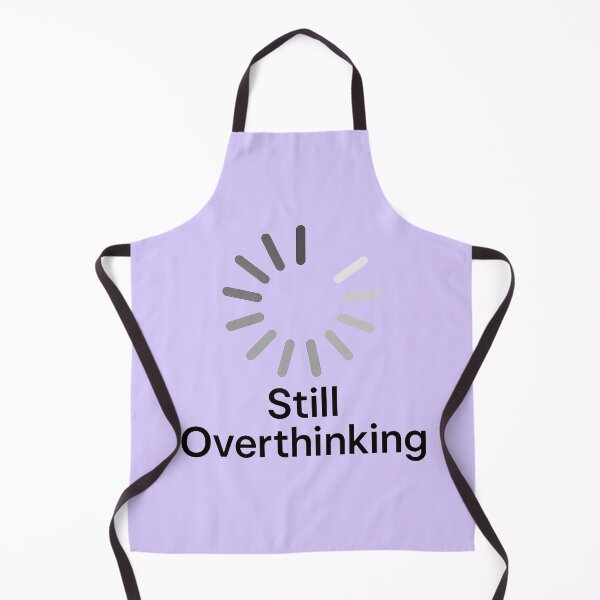 Item preview, Still Overthinking designed and sold by TSQ.