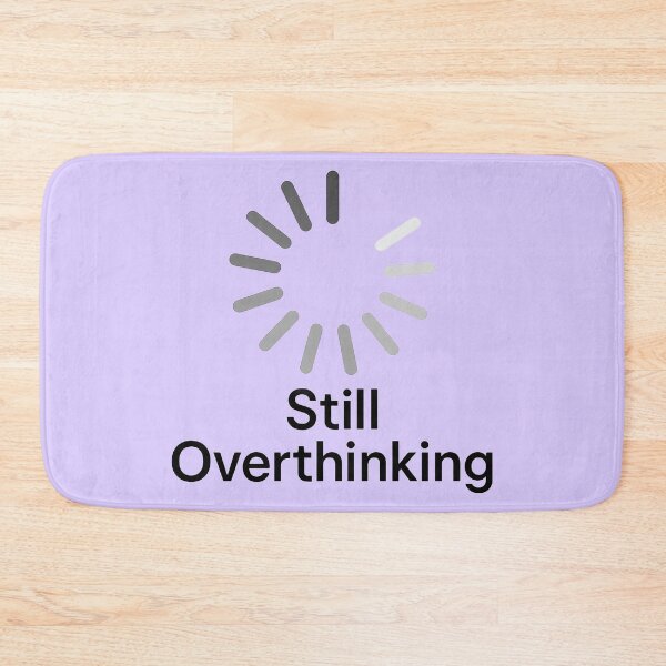 Item preview, Still Overthinking designed and sold by TSQ.