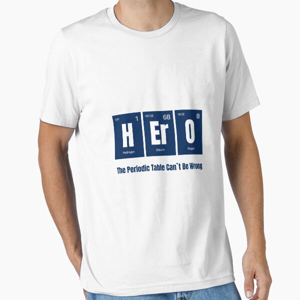 Item preview, THE PERIODIC TABLE CAN'T BE WRONG(HERO) designed and sold by PGAart.