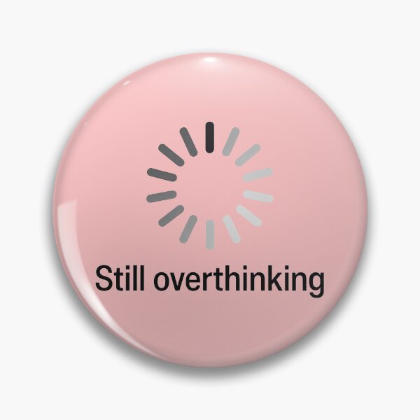 Item preview, Still Overthinking Loading Wheel designed and sold by TSQ.