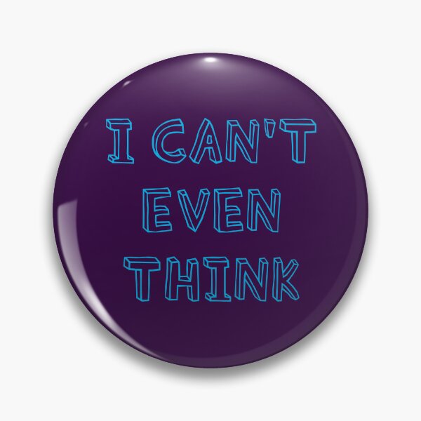 Item preview, I can’t even think designed and sold by Incognito Design.