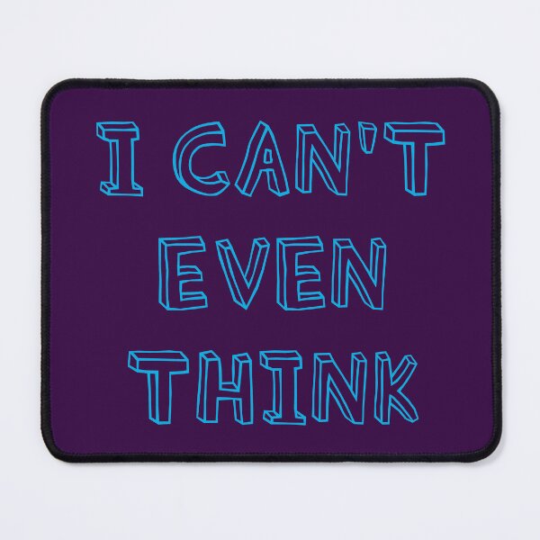 Item preview, I can’t even think designed and sold by Incognito Design.