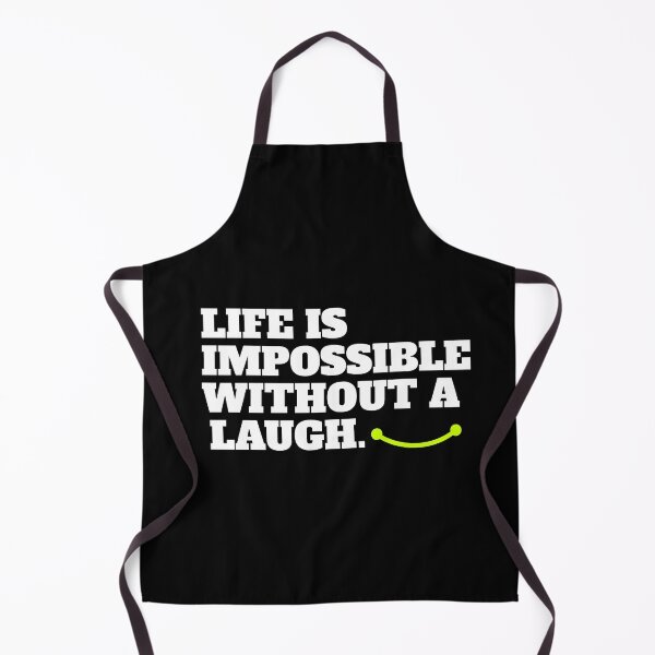 Item preview, Life Is Impossible Without A Laugh designed and sold by TheFineShirt.