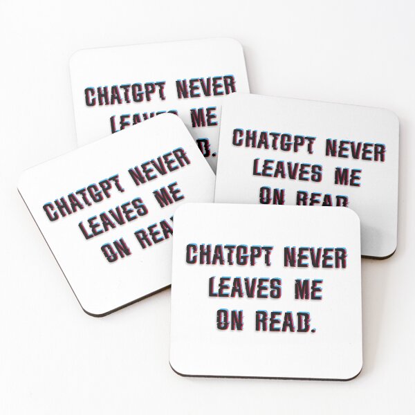Item preview, ChatGPT never leaves me on read designed and sold by Relatable Tees.