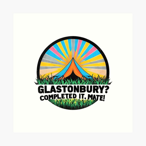 Item preview, Glastonbury? Completed It, Mate – Festival Meme Design designed and sold by THETEEHEEPARTY.