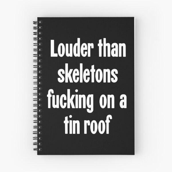 Item preview, Louder Than Skeletons Fucking On A Tin Roof designed and sold by Good-Looking Corpse.