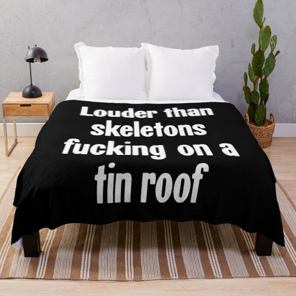 Item preview, Louder Than Skeletons Fucking On A Tin Roof designed and sold by Good-Looking Corpse.