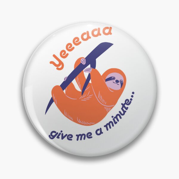 Item preview, Sloth • Yeeeaaa, give me a minute... • funny design designed and sold by Mannaz Creative Shop.