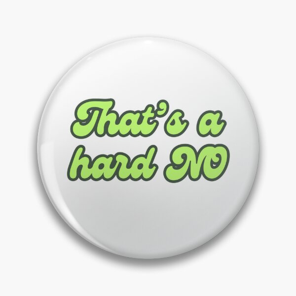 Item preview, That's a Hard NO designed and sold by DixieGirlStudio.