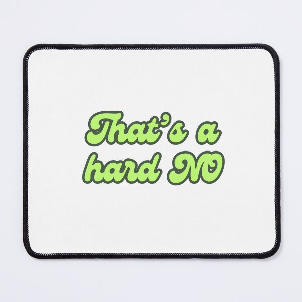 Item preview, That's a Hard NO designed and sold by DixieGirlStudio.