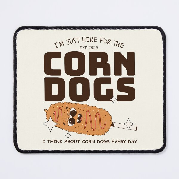 Item preview, I'm just here for the corn dogs designed and sold by Peerless-Prime.