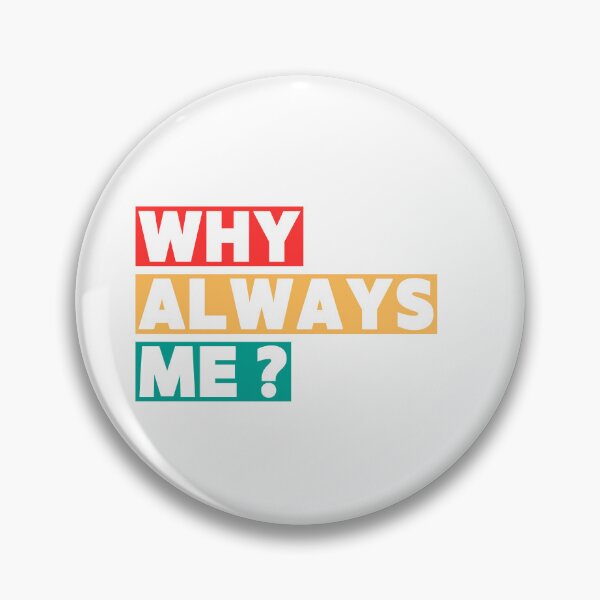 Item preview, WHY ALWAYS ME ? designed and sold by JIRATIYA.