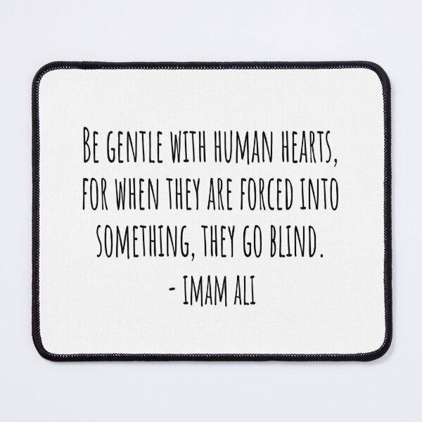 Item preview, Be gentle with human hearts,... ― Imam Ali designed and sold by QuotesBerry.