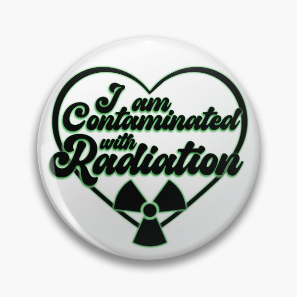 Item preview, I am Contaminated with Radiation designed and sold by KatySouders.