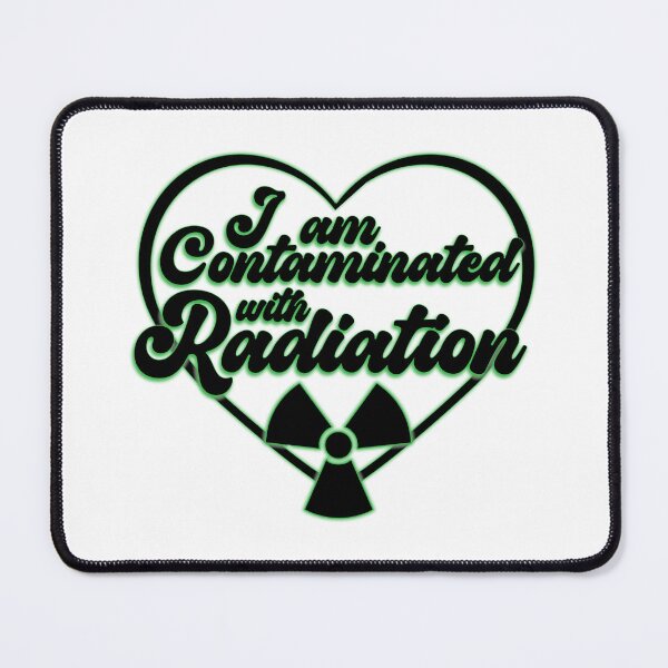 Item preview, I am Contaminated with Radiation designed and sold by KatySouders.