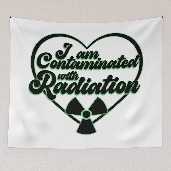 Item preview, I am Contaminated with Radiation designed and sold by KatySouders.