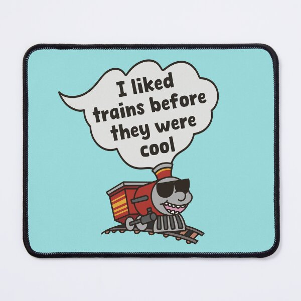 Item preview, I Liked Trains Before They Were Cool designed and sold by WatershipBound.