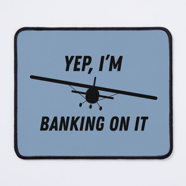 Item preview, Yep, I'm Banking On It - Aviation Pun with Black Ink designed and sold by OozingOut.