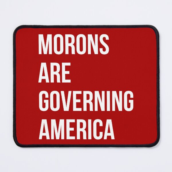 Item preview, Morons are governing America  designed and sold by Rachel the Artist .