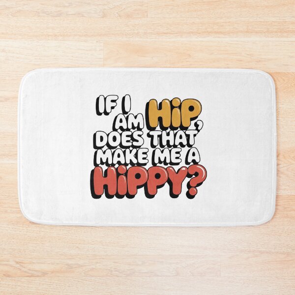 Item preview, If I am Hip, does that make me a HIPPY? designed and sold by Gentle40Winks.