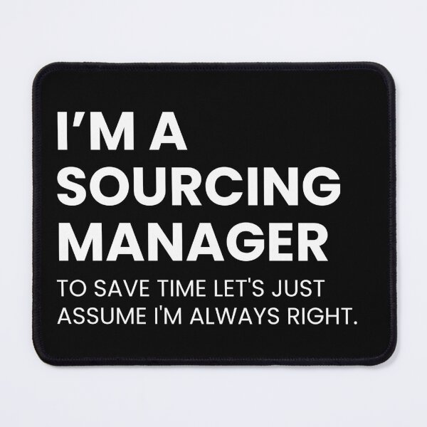 Item preview, I’m a Sourcing Manager To Save Time Let's Just Assume I'm Always Right Funny Boss designed and sold by CuteLovelyDesigns.