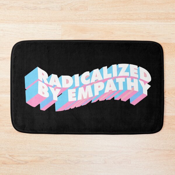 Item preview, Radicalized by empathy designed and sold by remerasnerdas.