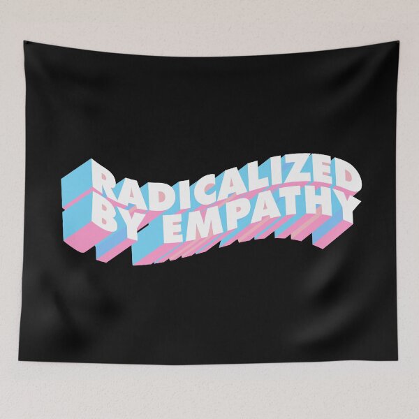 Item preview, Radicalized by empathy designed and sold by remerasnerdas.